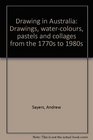 Drawing in Australia Drawings watercolours pastels and collages from the 1770s to the 1980s