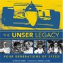 The Unser Legacy Four Generations of Speed