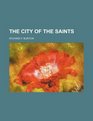 THE CITY OF THE SAINTS