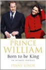 Prince William Born to Be King The People's Prince