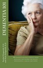 Dementia 101: 101 dementia related evidence-based questions and answers for health professionals, families and carers.