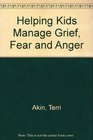 Helping Kids Manage Grief Fear Anger