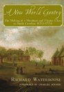 A New World Gentry The Making of a Merchant and Planter Class in South Carolina 1670  1770