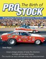 The Birth of Pro Stock Drag Racing's Fastest Doorslammers 19701979