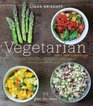 Vegetarian for a New Generation Seasonal Vegetable Dishes for Vegetarians Vegans and the Rest of Us