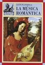 La musica romantica / Romantic Music Una Historia Del Estilo Musical En La Europa Decimononica