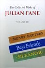 The Collected Works of Julian Fane Money Matters Best Freinds Eleanor