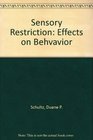 Sensory Restriction Effects on Behavior