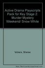 Active Drama Playscripts Pack for Key Stage 2 Murder Mystery Weekend/ Snow White