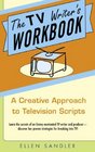 The TV Writer's Workbook A Creative Approach To Television Scripts