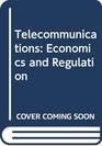 Telecommunications Economics and Regulation