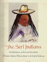 The Seri Indians  A primitive people of Tiburon Island in the Gulf of California
