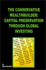 The Conservative Wealthbuilder Capital Preservation Through Global Investing