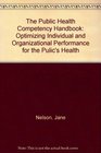 The Public Health Competency Handbook Optimizing Individual and Organizational Performance for the Public's Health