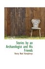 Stories by an Archaeologist and His Friends