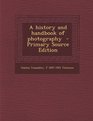 A History and Handbook of Photography  Primary Source Edition