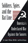 Soldiers Spies and the Rat Line America's Undeclared War Against the Soviets