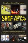 SHTF Survival Boot Camp A Course for Urban and Wilderness Survival during Violent OffGrid  Worst Case Scenarios