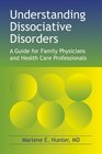 Understanding Dissociative Disorders A Guide for Family Physicians and Health Care Professionals