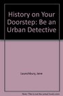 History on Your Doorstep Be an Urban Detective