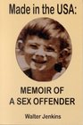 Made in the USA Memoir of a Sex Offender