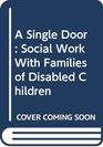 A Single Door Social Work With Families of Disabled Children