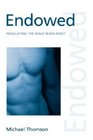 Endowed Regulating the Male Sexed Body