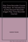 Play Time Recorder Course Play Now An Introduction to the Descant Recorder