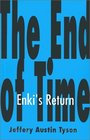 The End of Time: Enki's Return