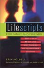 Lifescripts for Family and Friends  What to Say in 101 of Life's Most Troubling and Uncomfortable Situations