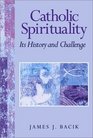 Catholic Spirituality Its History and Challenge