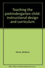 Teaching the prekindergarten child instructional design and curriculum