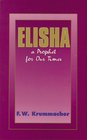 Elisha A Prophet for Our Times