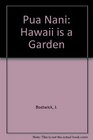 Pua Nani/Hawaii Is a Garden