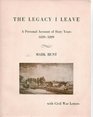 The Legacy I Leave a Personal Account of Sixty Years 18391899 with Civil War Letters