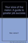 Your slice of the melon A guide to greater job success