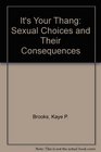 It's Your Thang Sexual Choices and Their Consequences