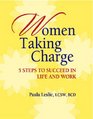 Women Taking Charge 5 Steps to Succeed in Life and Work