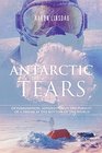 Antarctic Tears Determination Adversity and the Pursuit of a Dream at the Bottom of the World