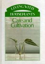 Care and Cultivation (Living With Houseplants)