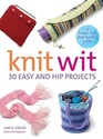 Knit Wit : 30 Easy and Hip Projects (Hands-Free Step-By-Step Guides)