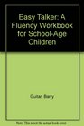 Easy Talker A Fluency Workbook for SchoolAge Children