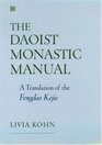 The Daoist Monastic Manual A Translation of the Fengdao Kejie