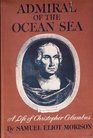 Admiral of the Ocean Sea A Life of Christopher Columbus