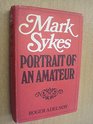 Mark Sykes Portrait of an Amateur