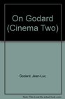 Godard on Godard Critical Writings