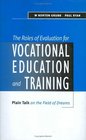 The Roles of Evaluation for Vocational Education and Training Plain Talk on the Field of Dreams