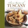 Classic Recipes of Tuscany Traditional Food And Cooking In 25 Authentic Dishes