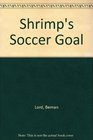 Shrimp's Soccer Goal