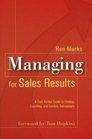 Managing for Sales Results A FastAction Guide to Finding Coaching  Leading Salespeople